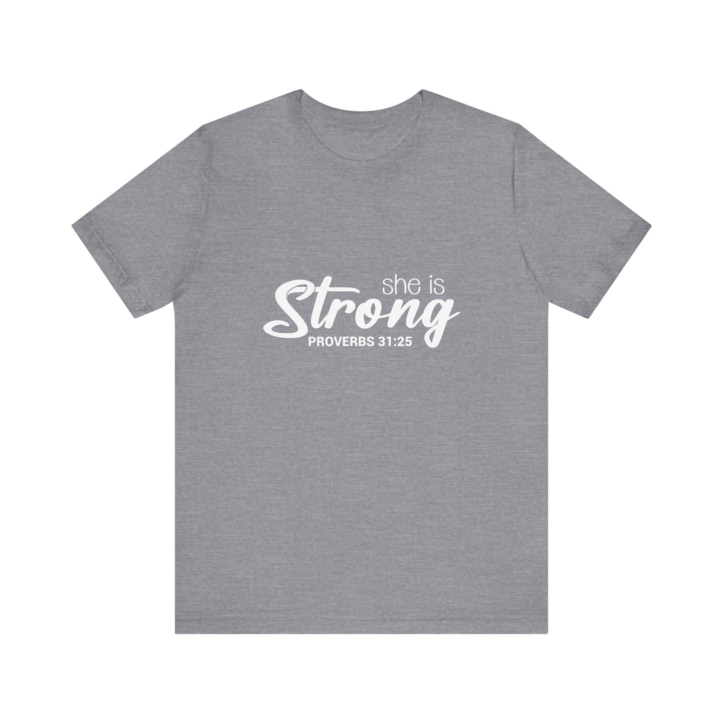 "She is Strong" Unisex Jersey Short Sleeve Tee - White Lettering