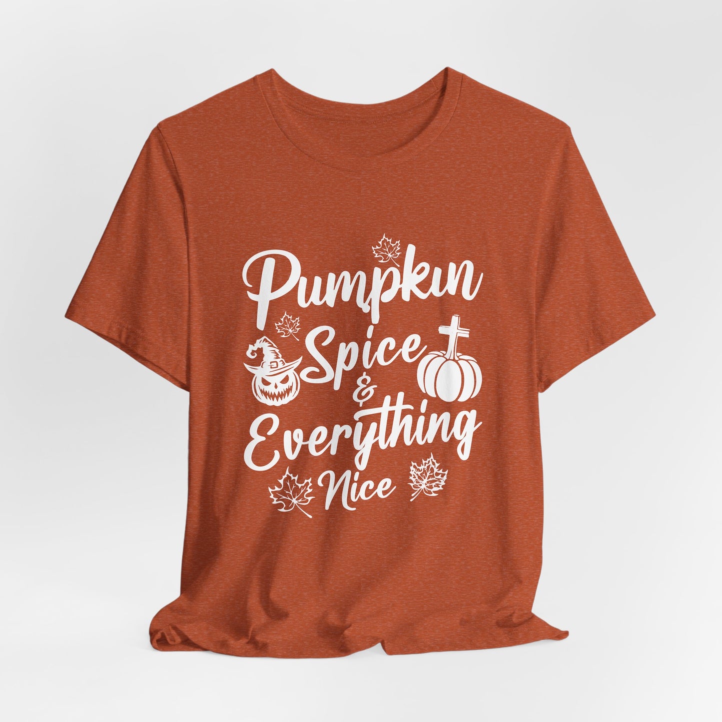 "Pumpkin Spice and Everything Nice" Unisex Jersey Short Sleeve Tee - White Lettering