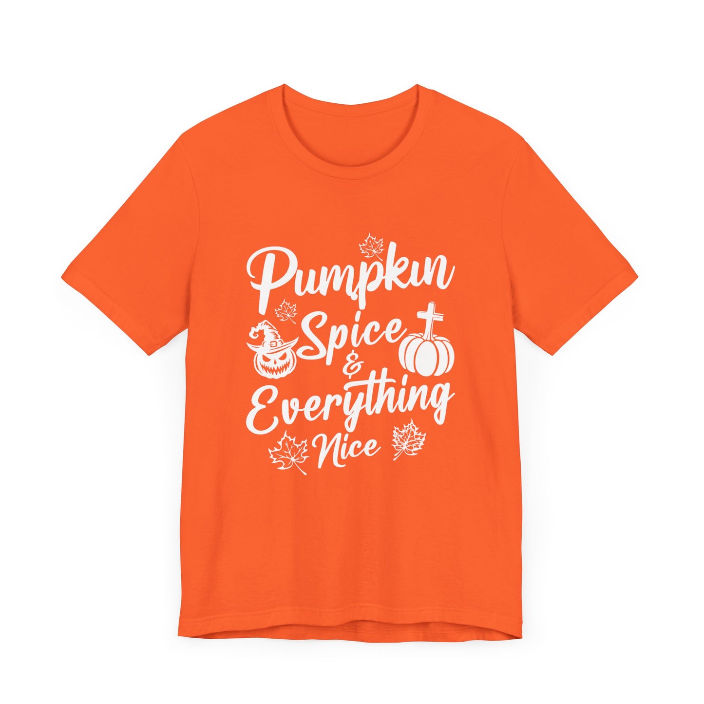 "Pumpkin Spice and Everything Nice" Unisex Jersey Short Sleeve Tee - White Lettering
