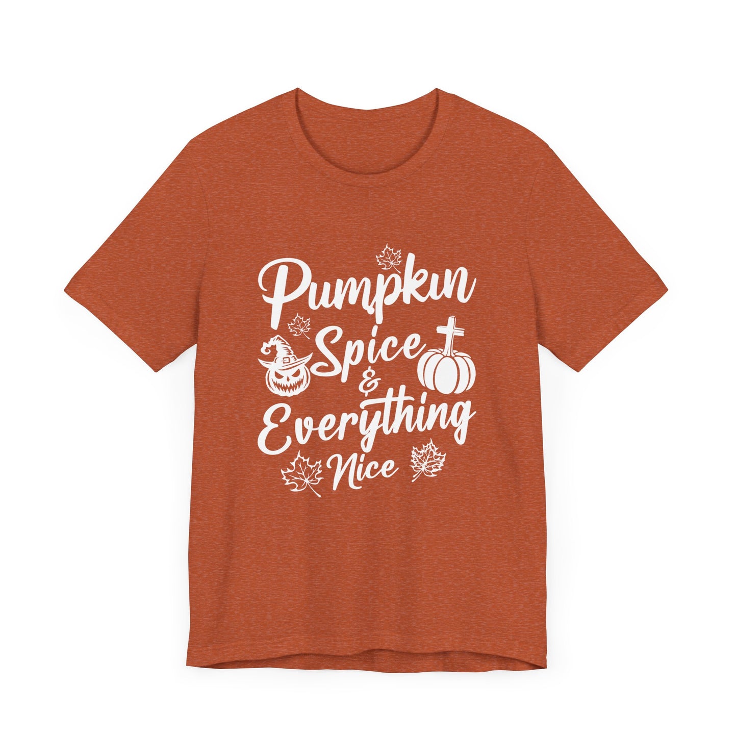 "Pumpkin Spice and Everything Nice" Unisex Jersey Short Sleeve Tee - White Lettering