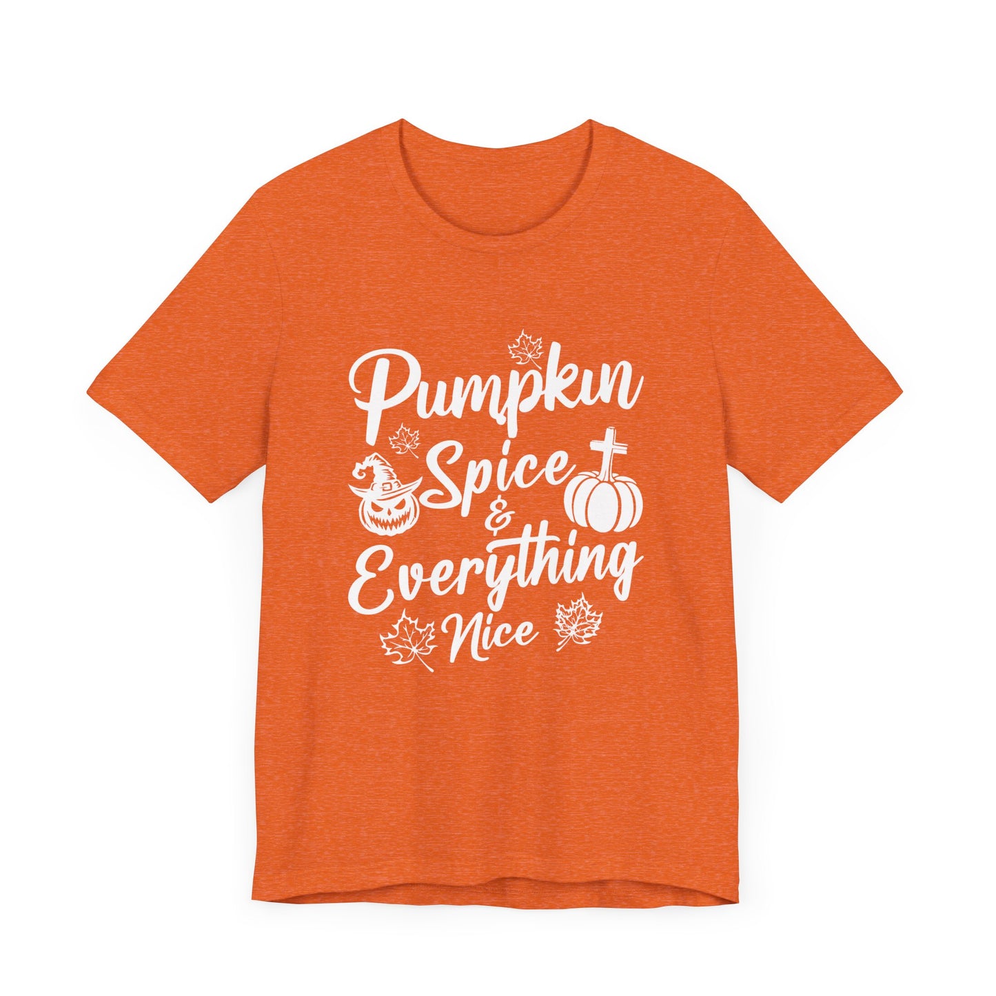 "Pumpkin Spice and Everything Nice" Unisex Jersey Short Sleeve Tee - White Lettering