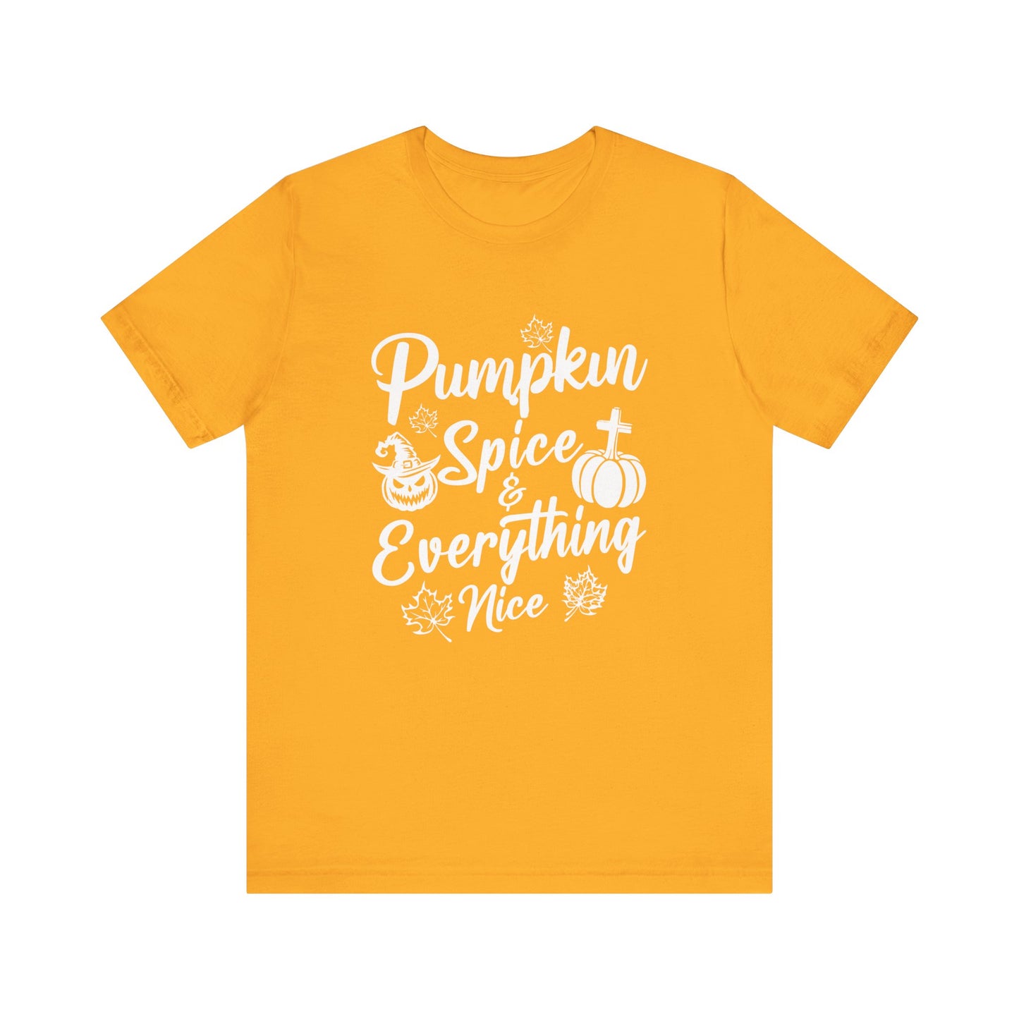 "Pumpkin Spice and Everything Nice" Unisex Jersey Short Sleeve Tee - White Lettering