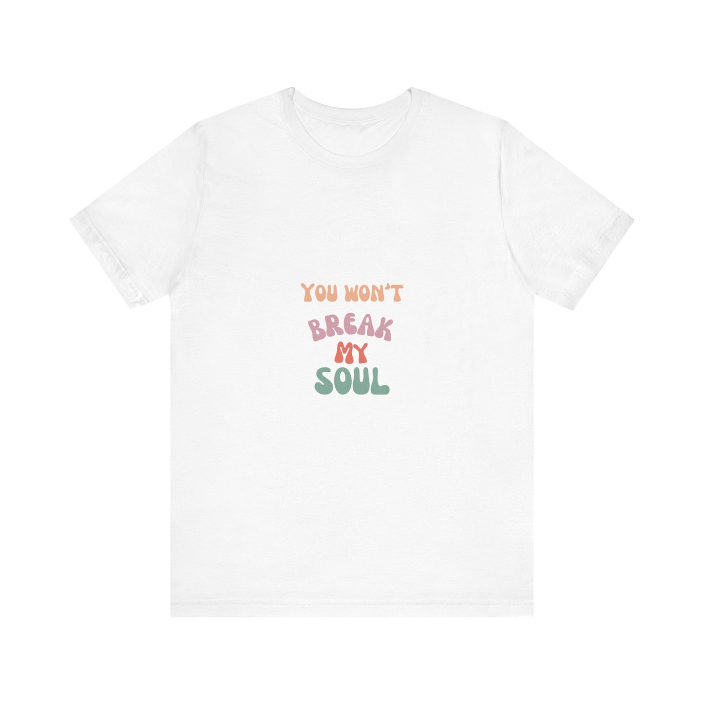 "You Won't Break My Soul" Unisex Jersey Short Sleeve Tee