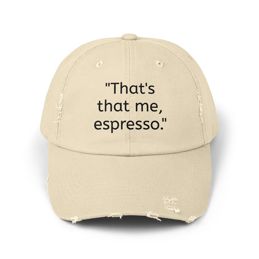 "That's Me Expresso" Unisex Distressed Cap