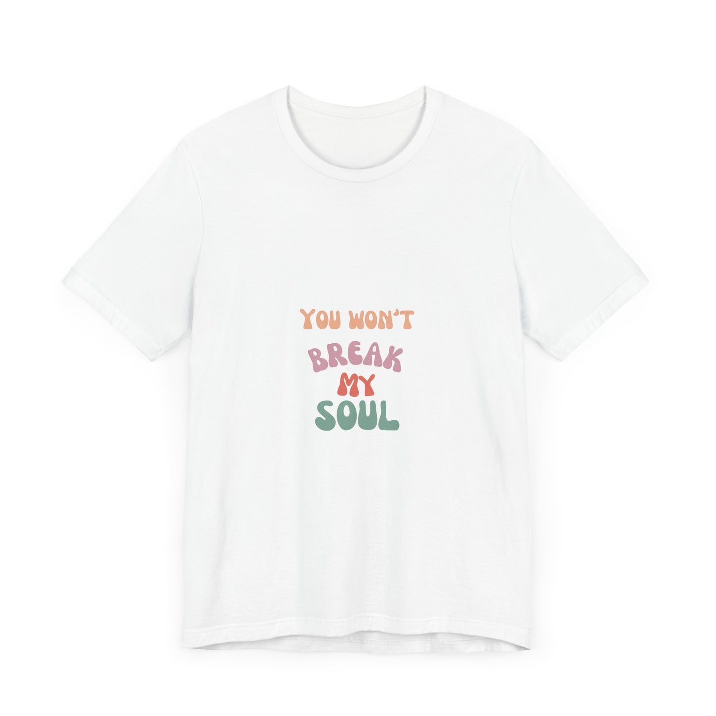 "You Won't Break My Soul" Unisex Jersey Short Sleeve Tee