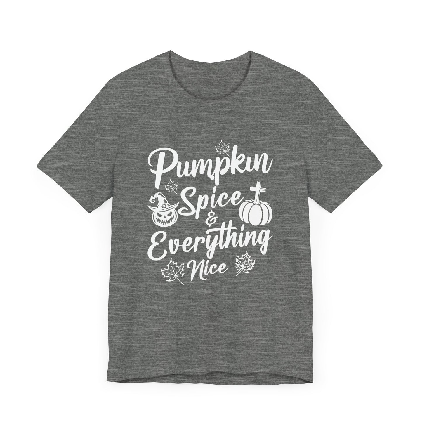 "Pumpkin Spice and Everything Nice" Unisex Jersey Short Sleeve Tee - White Lettering