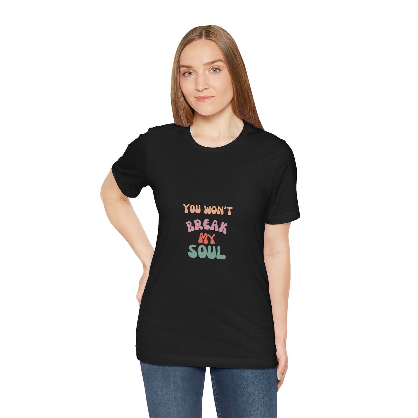 "You Won't Break My Soul" Unisex Jersey Short Sleeve Tee