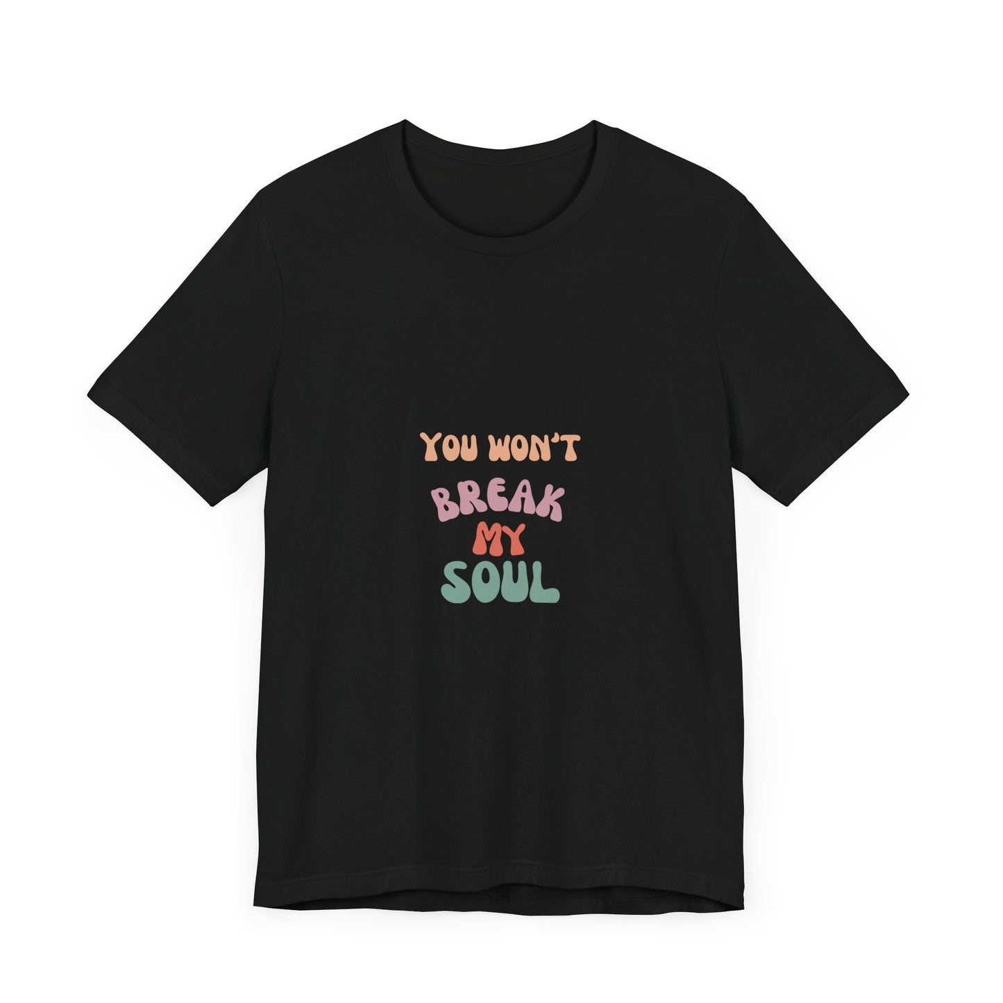 "You Won't Break My Soul" Unisex Jersey Short Sleeve Tee