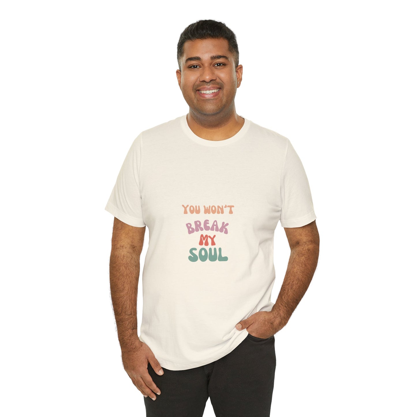 "You Won't Break My Soul" Unisex Jersey Short Sleeve Tee