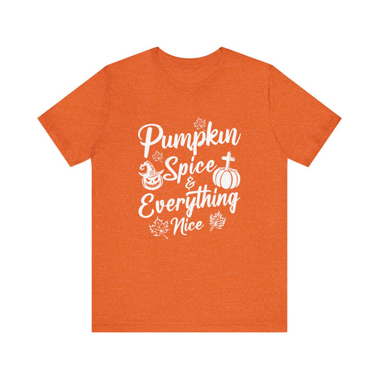 "Pumpkin Spice and Everything Nice" Unisex Jersey Short Sleeve Tee - White Lettering