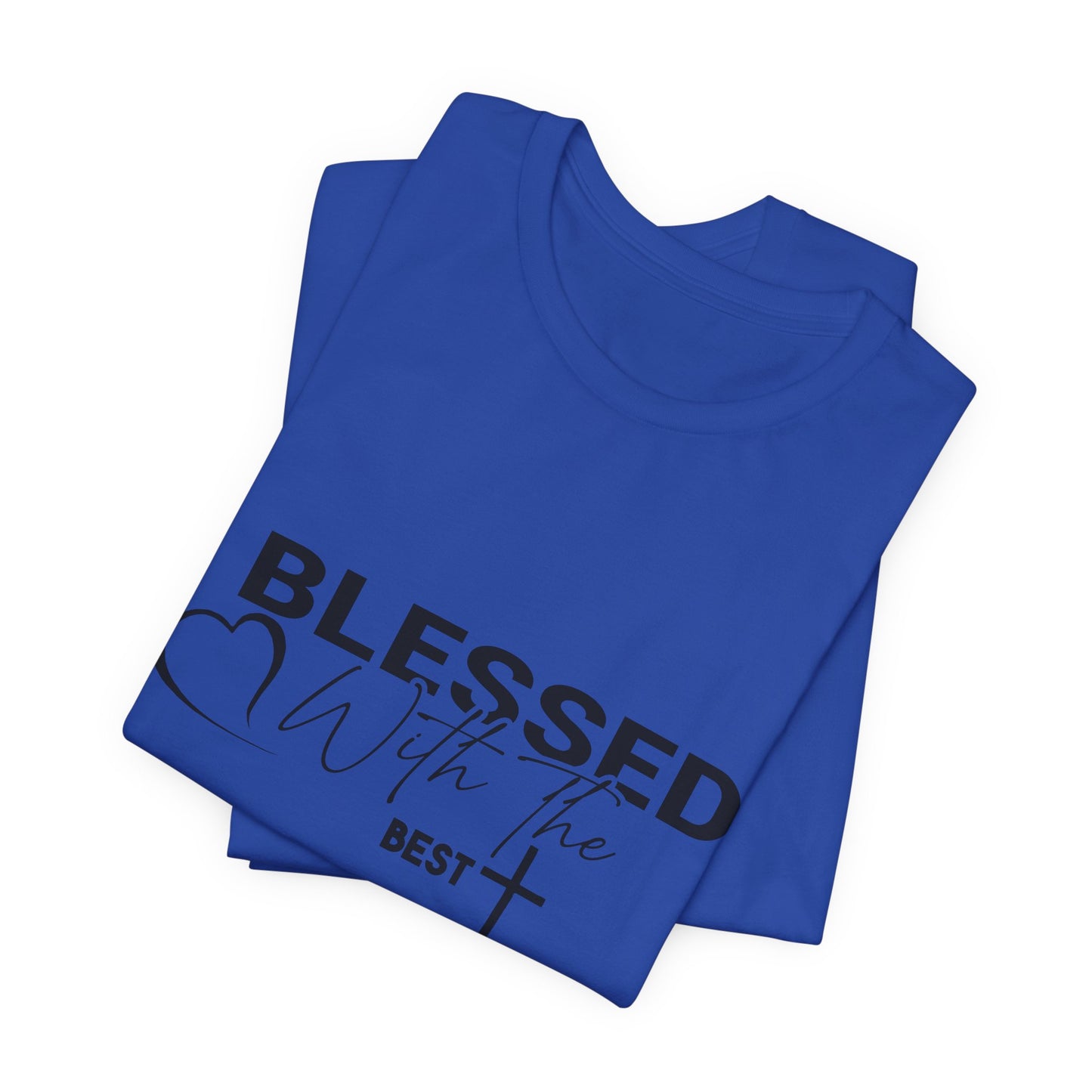 "Blessed with the Best" Unisex Jersey Short Sleeve Tee