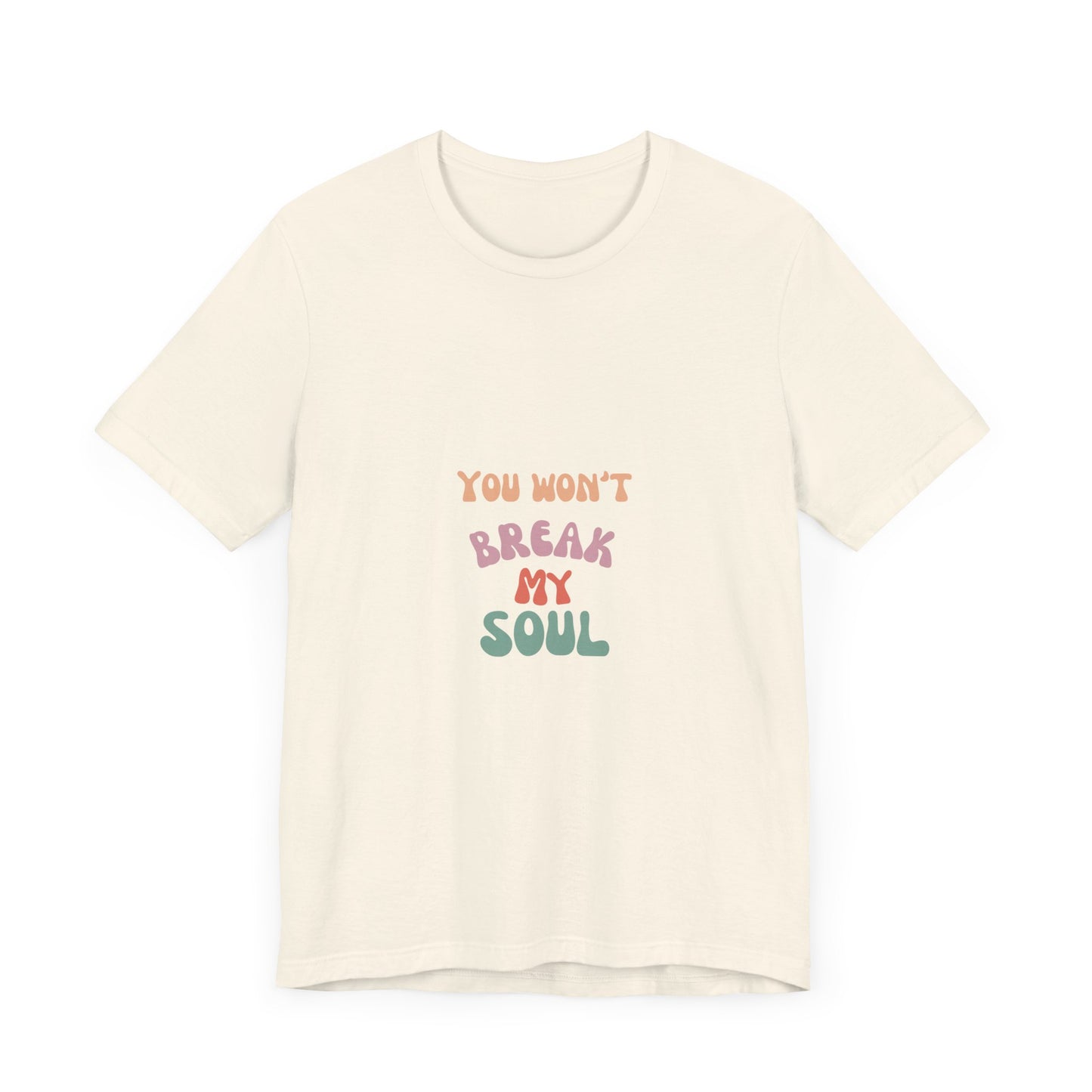 "You Won't Break My Soul" Unisex Jersey Short Sleeve Tee